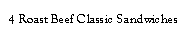 Text Box: 4 Roast Beef Classic Sandwiches